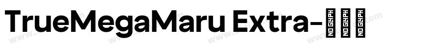TrueMegaMaru Extra字体转换 TrueMegaMaru Extra字体转换